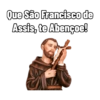 Que São Francisco de Assis, te Abençoe!