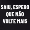 SAIU, ESPERO QUE NÃO VOLTE MAIS