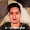anlamamışke