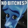 NO BITCHES?