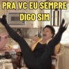PRA VC EU SEMPRE DIGO SIM