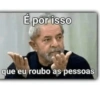 É por isso que eu roubo as pessoas