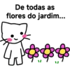 De todas as flores do jardim... &