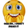 OHH no.. I DIDN'T
MEAN IT