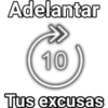 Adelantar
10
Tus excusas