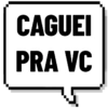 CAGUEI
PRA VC