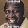 SAIU PORQUE NÃO TREPIS