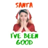 SANTA I'VE BEEN GOOD