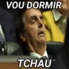 VOU DORMIR
TCHAU