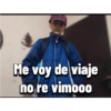 Me voy de viaje
no re vimooo