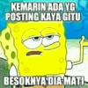 KEMARIN ADA YG POSTING KAYA GITU BESOKNYA DIA MATI