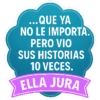 ...QUE YA NO LE IMPORTA. PERO VIO SUS HISTORIAS 10 VECES. ELLA JURA