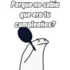 Porque no sabía que era tu cumpleaños?