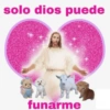 solo dios puede funarme