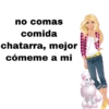 no comas comida chatarra, mejor cómeme a mi