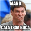 MANO CALA ESSA BOCA