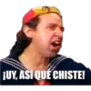 ¡UY, ASÍ QUE CHISTE!