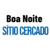 Boa Noite SÍTIO CERCADO