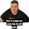 Qué se cague por puto hijo de mil puta