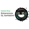 Corona Vírus Estaremos lá, também!