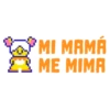 MI MAMÁ ME MIMA