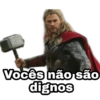 Vocês não são dignos