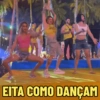 EITA COMO DANÇAM