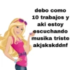 debo como 10 trabajos y aki estoy escuchando musika triste akjskskddnf