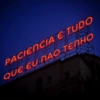PACIENCIA E TUDO QUE EU ПАО ТЕПНО