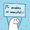 ¡Tu puedes mi amorcito!