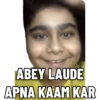ABEY LAUDE APNA KAAM KAR