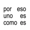 por eso uno es como es