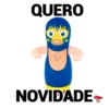 QUERO NOVIDADE..