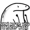 KANE...STICKERS VeNi No te voy a hacer Nada