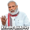 KYA RE BHADVE