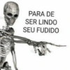 PARA DE SER LINDO SEU FUDIDO