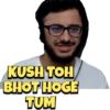 KUSH TOH BHOT HOGE TUM