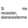 Si me necesitan, desnecesitenme