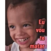 Eu vou te matar