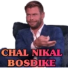 CHAL NIKAL BOSDIKE