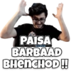 PAISA BARBAAD BHENCHOD!!