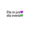 Ella no jura ella inventa