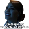 ¿Crees que eso realmente me importa?