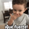 ¡Qué fuerte!