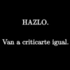 HAZLO. Van a criticarte igual.