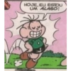 HOJE, EU ESTOU UM ALASO!