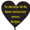 Te desejo td de
bom inclusive
meus
beijos