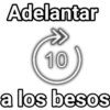 Adelantar
10
a los besos