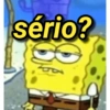 sério?