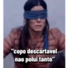 "copo descartavel
nao polui tanto"